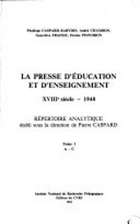 La presse d'éducation et d'enseignement : XVIIIe siècle - 1940 : répertoire analytique /