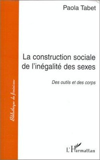 La construction sociale et l'inégalité des sexes : des outils et des corps /