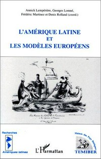 L'Amérique Latine et les modèles européens /