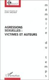 Agressions sexuelles : victimes et auteurs /