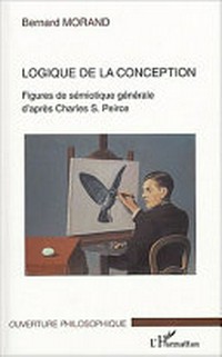 Logique de la conception : figures de sémiotique générale d'après Charles S. Peirce /