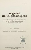 Urgence de la philosophie : actes du colloque du cinquantenaire de la Faculté de philosophie, Université Laval 1985 /
