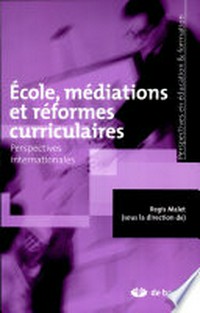 École, médiations et réformes curriculaires : perspectives internationales /