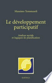 Le développement participatif : analyse sociale et logiques de planification /