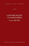 Contre Fauste le manichéen = Contra Faustum Manichaeum : Livres XIII-XXI /