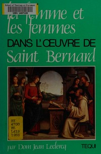 La femme et les femmes dans l'oeuvre de saint Bernard /