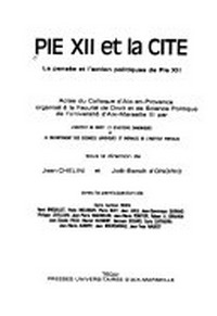 Pie XII et la cité : la pensée et l'action politiques de Pie XII, actes du Colloque d'Aix-en-Provence organisé à la Faculté de droit et de science politique de l'Université d'Aix-Marseille III /