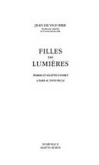 Filles des lumières : femmes et sociétés d'esprit à Paris au XVIIIe siècle /