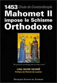 1453: Mahomet II impose le schisme orthodoxe /