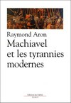 Machiavel et les tyrannies modernes /