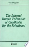 The integral human formation of candidates for the priesthood /