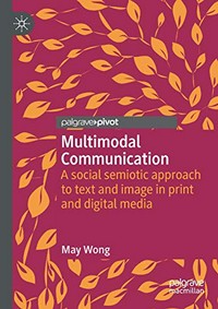 Multimodal communication : a social semiotic approach to text and image in print and digital media /