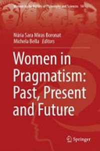 Women in pragmatism : past, present and future /