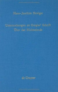 Untersuchungen zu Gorgia's Schrift Über das Nichtseiende /