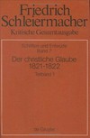 Der christliche Glaube nach den Grundsätzen der evangelischen Kirche im Zusammenhange dargestellt (1821/22) /