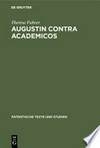 Augustin Contra Academicos (vel De Academicis) Bücher 2 und 3 /