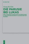 Die Parusie bei Lukas : eine literarisch-exegetische Untersuchung zu den Parusieaussagen im lukanischen Doppelwerk /