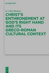 Christ's enthronement at God's right hand and its Greco-Roman cultural context /