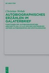 Autobiographische Argumentation und Selbstdarstellung im Galaterbrief : Gal 1,11-2,21 vor dem Hintergrund antiker Autobiographie und Epistolographie /
