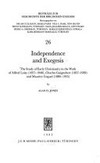 Independence and exegesis : the study of early Christianity in the work of Alfred Loisy (1857-1940), Charles Guignebert (1857-1939) and Maurice Goguel (1880-1955) /