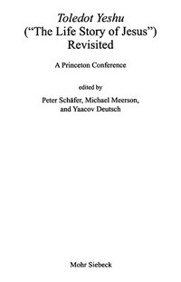 Toledot Yeshu ("The life story of Jesus") revisited : a Princeton conference /
