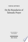 On the boundaries of Talmudic prayer /