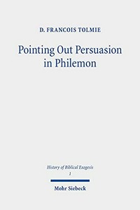 Pointing out persuasion in Philemon : fifty readings of Paul's rhetoric from the Fourth to the Eighteenth Century /