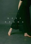 Deep drama : exploring life as theater /