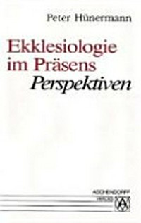 Ekklesiologie im Präesens : Perspektiven /