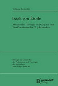 Isaak von Étoile : monastische Theologie im Dialog mit dem Neo-Platonismus des 12. Jahrhunderts /