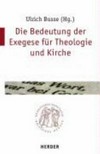 Die Bedeutung der Exegese für Theologie und Kirche /