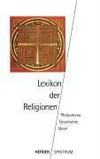 Lexikon der Religionen : Phänomene, Geschichte, Ideen /