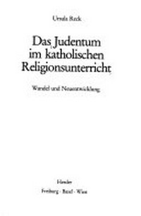 Das Judentum im katholischen Religionsunterricht : Wandel und Neuentwicklung /