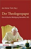 Der Theologenpapst : eine kritische Würdigung Benedikts XVI. /