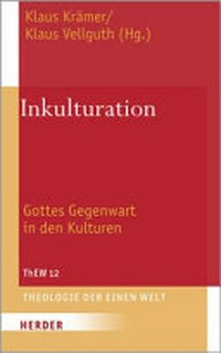 Inkulturation : Gottes Gegenwart in den Kulturen /