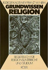 Grundwissen Religion : Begleitbuch für Religionsunterricht und Studium /
