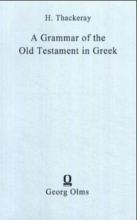 A grammar of the Old Testament in Greek according to the Septuagint /