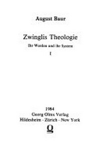 Zwinglis Theologie : ihr Werden und ihr System /