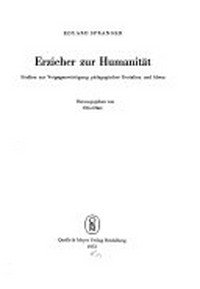 Erzieher zur Humanität : Studien zur Vergegenwärtigung pädagogischer Gestalten und Ideen /