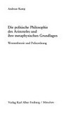 Die politische Philosophie des Aristoteles und ihre metaphysischen Grundlagen : Wesenstheorie und Polisordnung /
