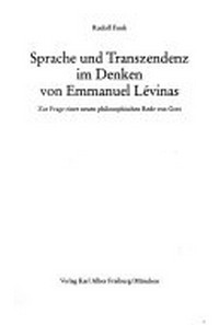 Sprache und Transzendenz im Denken von Emmanuel Lévinas : zur Frage einer neuen philosophischen Rede von Gott /