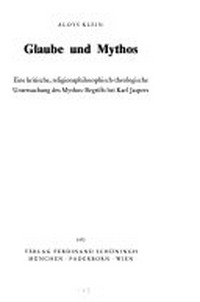 Glaube und Mythos : eine kritische, religionsphilosophisch-theologische Untersuchung des Mythos-Begriffs bei Karl Jaspers /