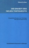 Die Einheit des Neuen Testaments : exegetische Studien zur Theologie des Neuen Testaments /