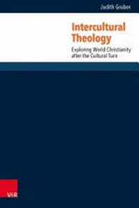 Intercultural theology : exploring world christianity after the cultural turn /