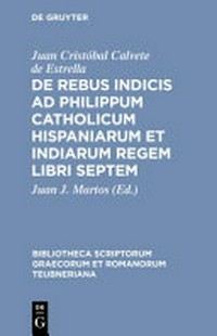 Ioannis Christophori Calveti Stellae De rebus indicis ad Philippum catholicum Hispaniarum et Indiarum regem libri septem /
