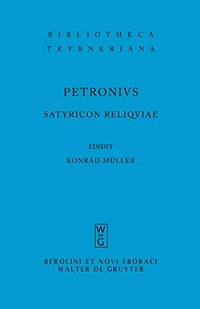 Petronii Arbitri Satyricon reliquiae /