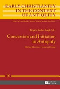 Conversion and initiation in antiquity : shifting identities - creating change /