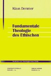 Fundamentale Theologie des Ethischen /