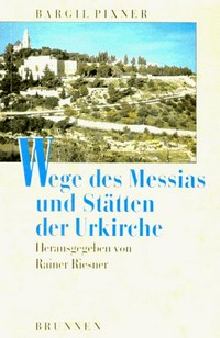 Wege des Messias und Stätten der Unkirche : Jesus und das Judenchristentum im Licht neuer archäologischer Erkenntnisse /
