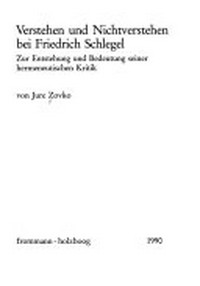 Verstehen und Nichtverstehen bei Friedrich Schlegel : zur Enstehung und Bedeutung seiner hermeneutischen Kritik /